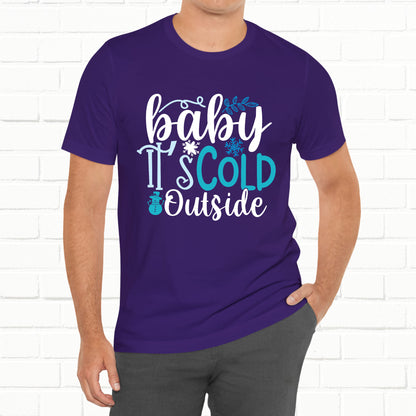 Baby It's Cold Outside Winter Unisex T-shirt