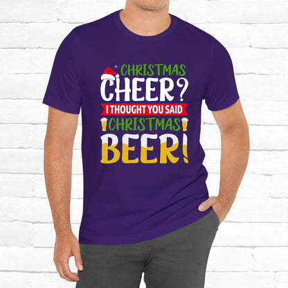 Christmas Cheer I thought You Said Christmas Beer! Funny Unisex Beverage T-shirt