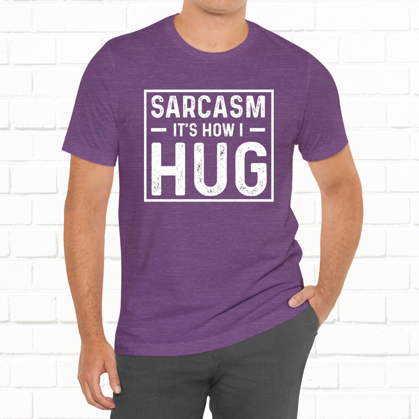 Sarcasm, It's How I Hug - Funny Quote Unisex T-shirt