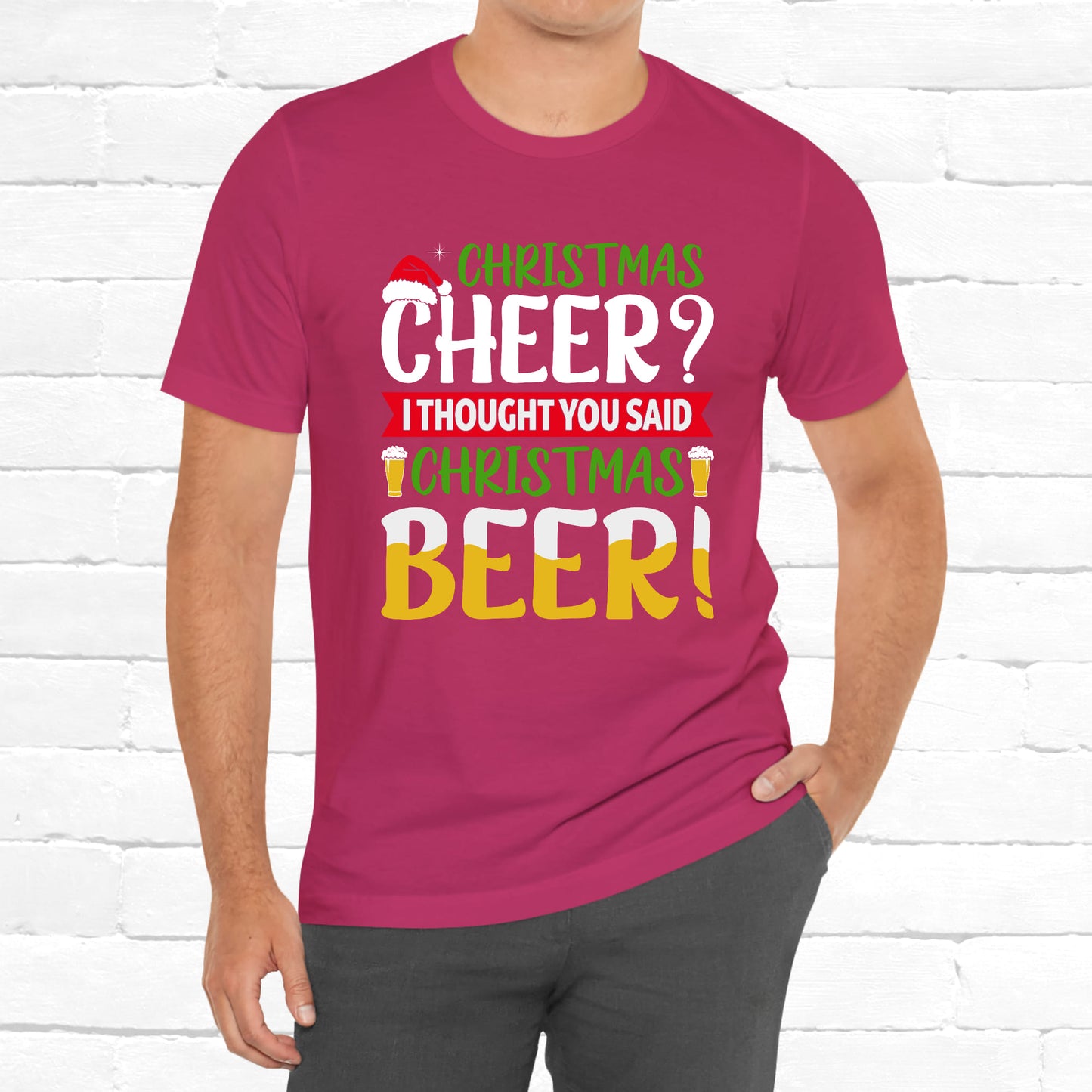 Christmas Cheer I thought You Said Christmas Beer! Funny Unisex Beverage T-shirt