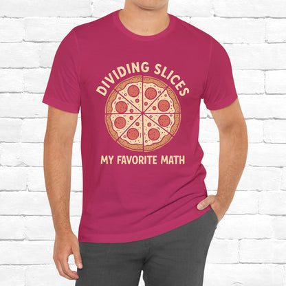 Dividing (Pizza) Slices Is My Favorite Math, Funny Science-Foodie Unisex T-Shirt