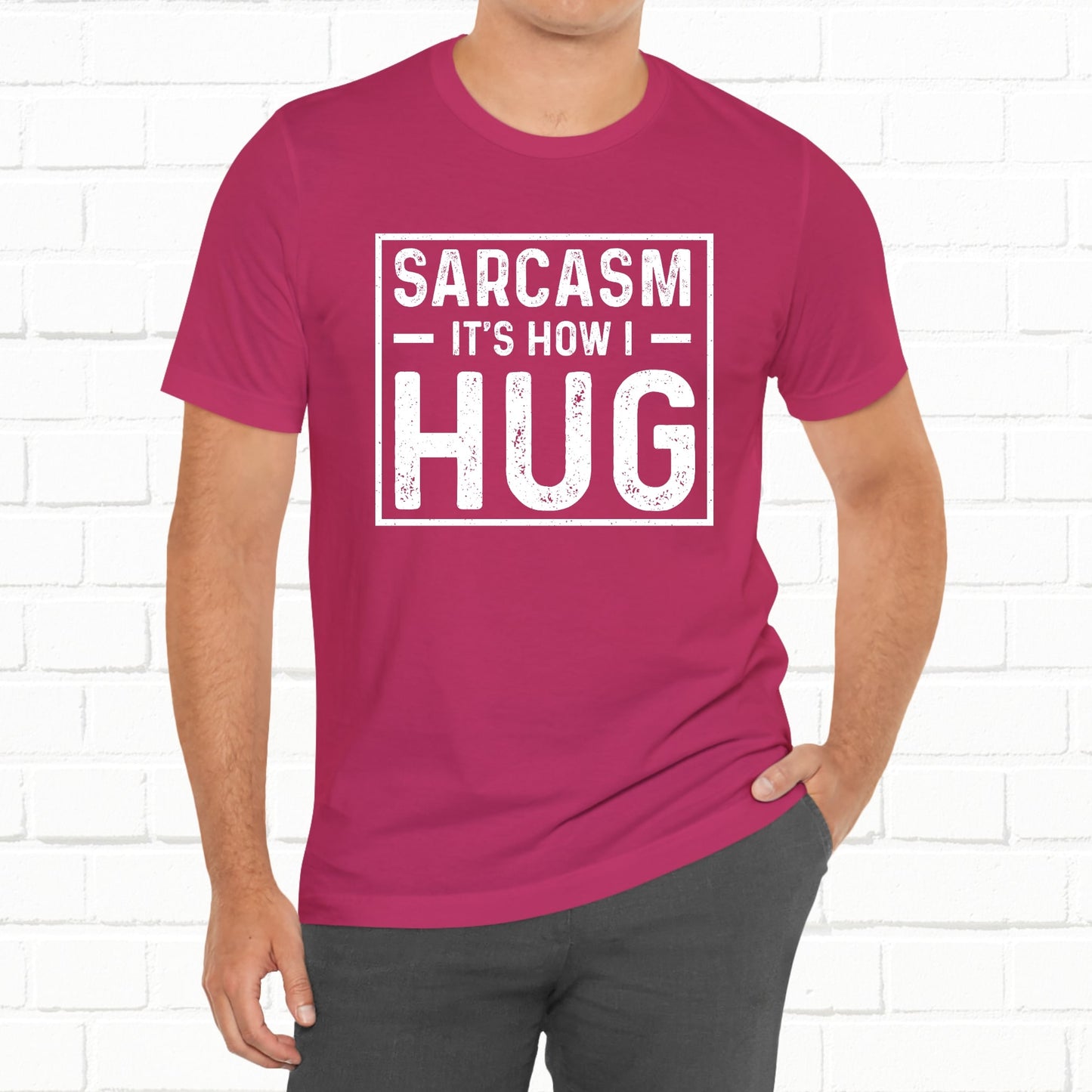 Sarcasm, It's How I Hug - Funny Quote Unisex T-shirt