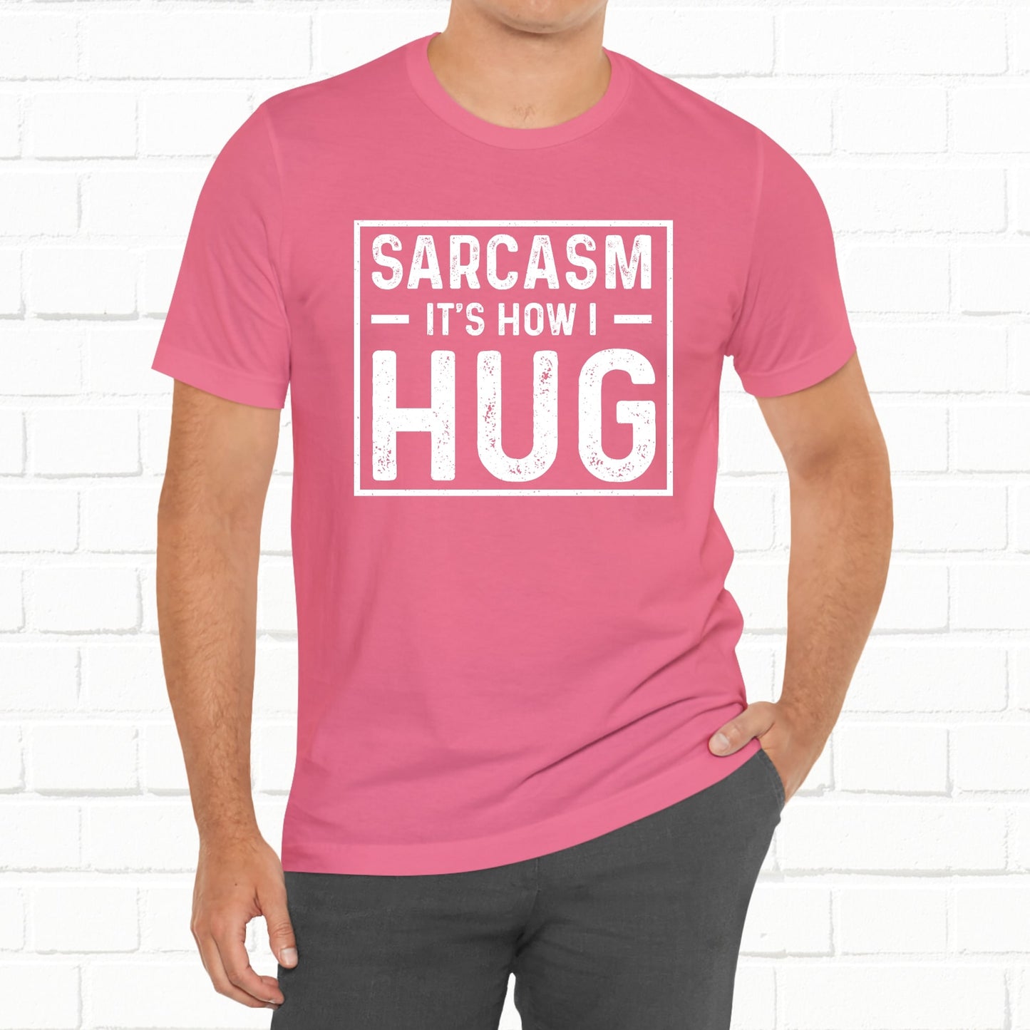 Sarcasm, It's How I Hug - Funny Quote Unisex T-shirt