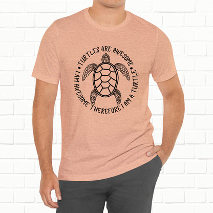 Turtles Are Awesome Therefore I Am A Turtle Funny Beach Unisex T-Shirt