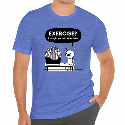 Exercise I Thought You Said Extra Fries Funny Stick Figure Unisex T-Shirt