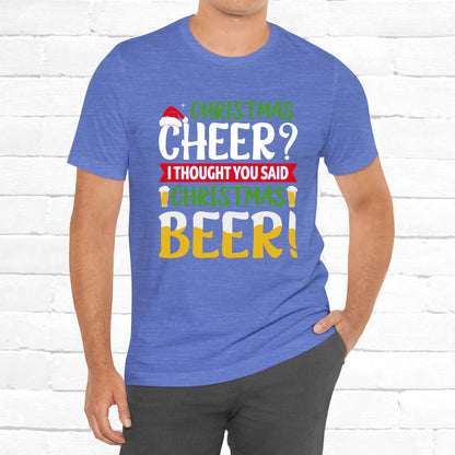 Christmas Cheer I thought You Said Christmas Beer! Funny Unisex Beverage T-shirt