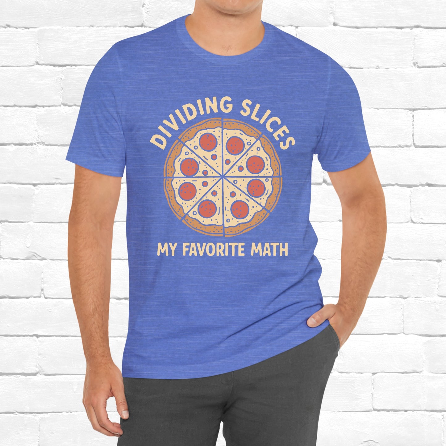 Dividing (Pizza) Slices Is My Favorite Math, Funny Science-Foodie Unisex T-Shirt