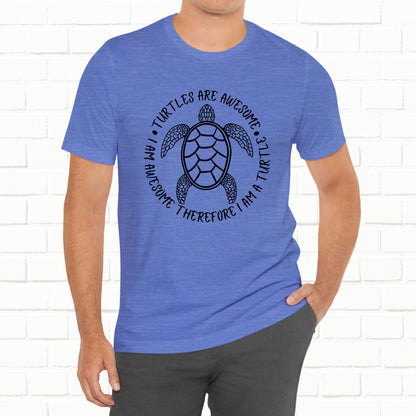 Turtles Are Awesome Therefore I Am A Turtle Funny Beach Unisex T-Shirt