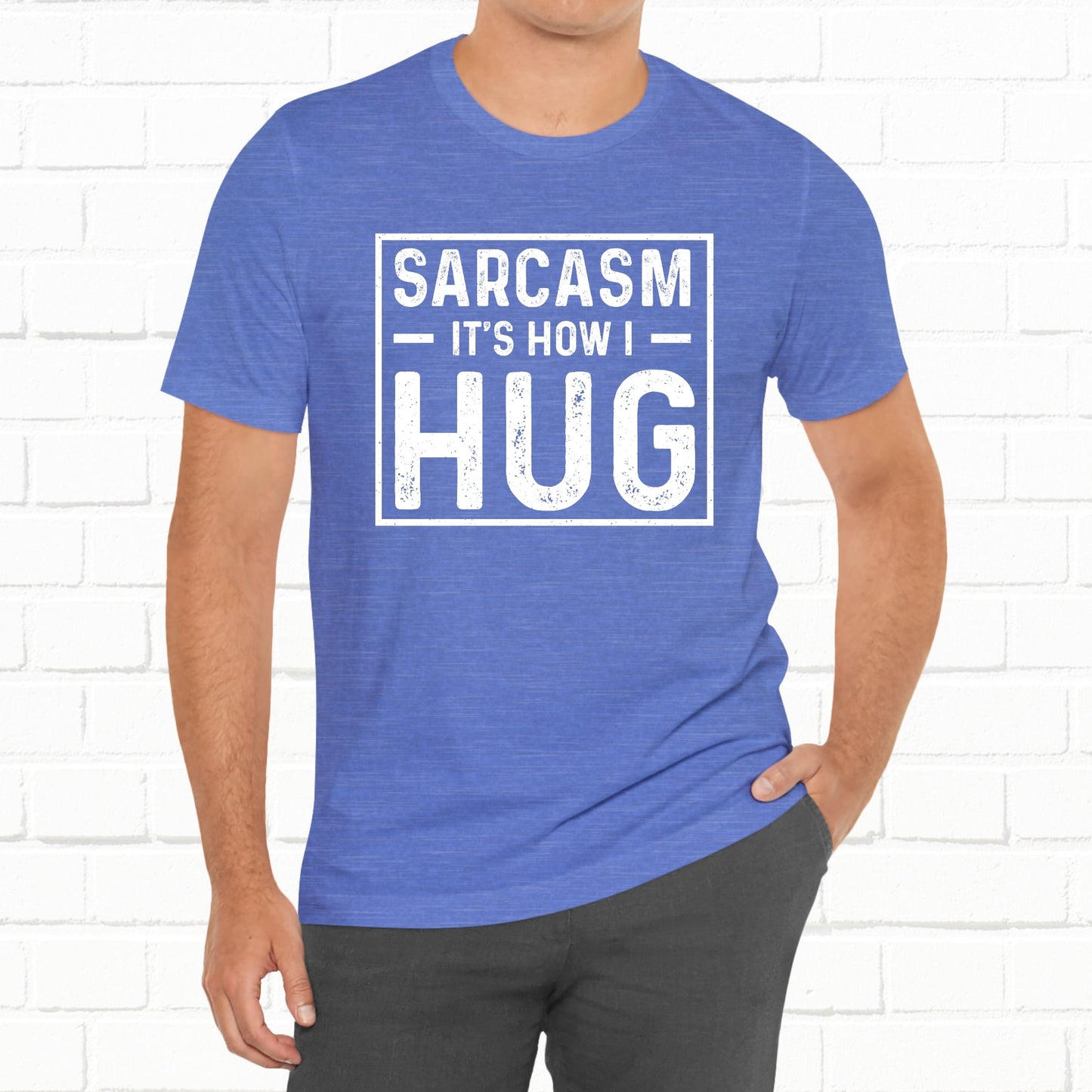Sarcasm, It's How I Hug - Funny Quote Unisex T-shirt