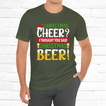 Christmas Cheer I thought You Said Christmas Beer! Funny Unisex Beverage T-shirt