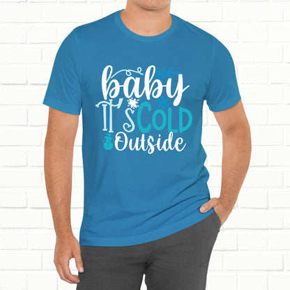 Baby It's Cold Outside Winter Unisex T-shirt