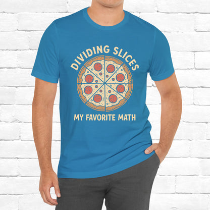 Dividing (Pizza) Slices Is My Favorite Math, Funny Science-Foodie Unisex T-Shirt