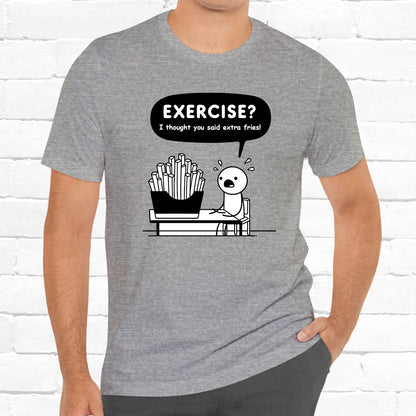 Exercise I Thought You Said Extra Fries Funny Stick Figure Unisex T-Shirt