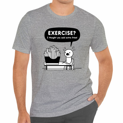 Exercise I Thought You Said Extra Fries Funny Stick Figure Unisex T-Shirt