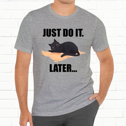 Funny Cat Just Do It Later Lazy Motivational Unisex Tee