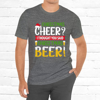 Christmas Cheer I thought You Said Christmas Beer! Funny Unisex Beverage T-shirt