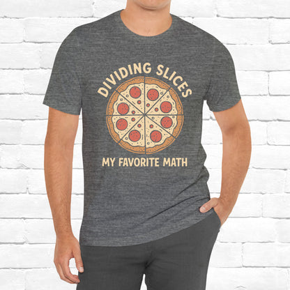 Dividing (Pizza) Slices Is My Favorite Math, Funny Science-Foodie Unisex T-Shirt