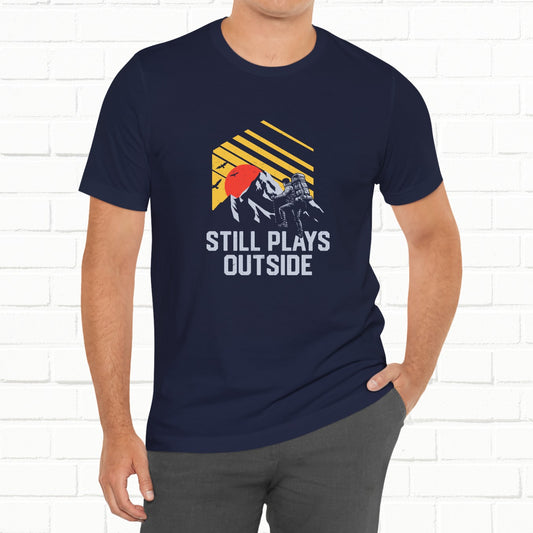 Still Plays Outside Mountains Hiking Outdoors Unisex T-Shirt