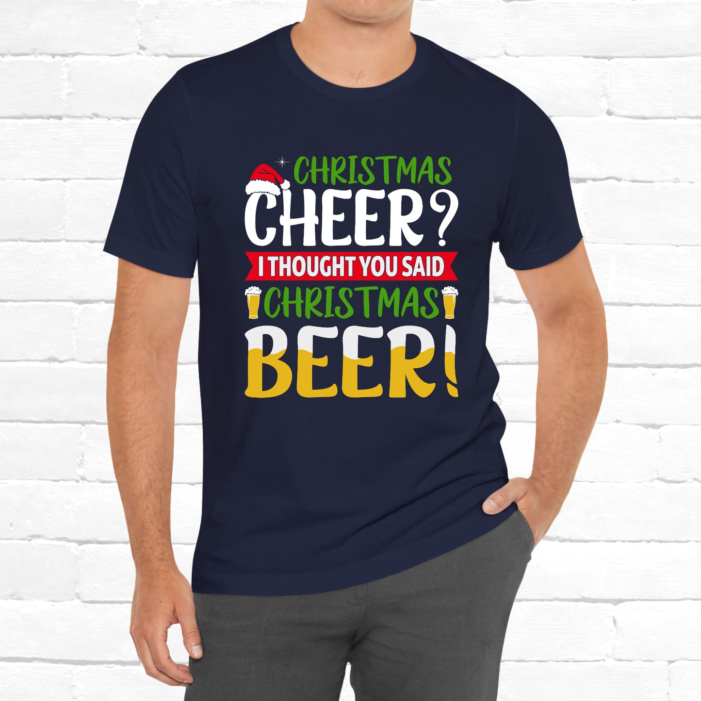 Christmas Cheer I thought You Said Christmas Beer! Funny Unisex Beverage T-shirt