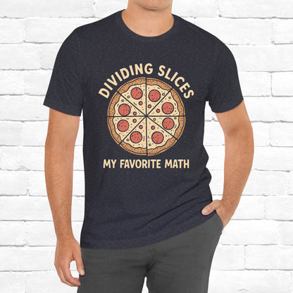 Dividing (Pizza) Slices Is My Favorite Math, Funny Science-Foodie Unisex T-Shirt