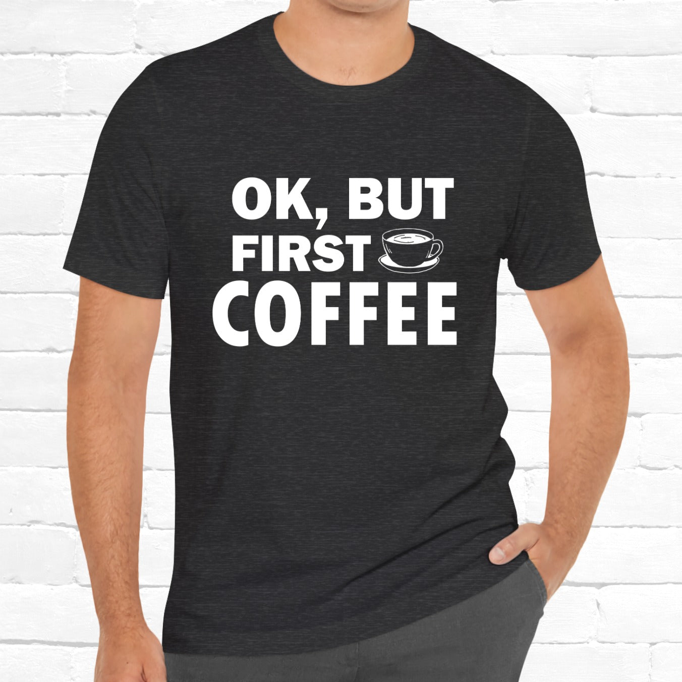 OK, But First Coffee Funny Unisex T-Shirt