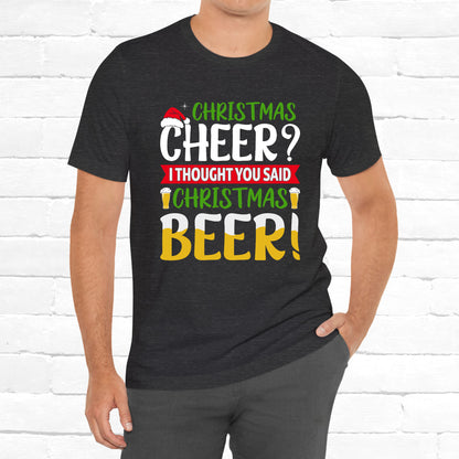 Christmas Cheer I thought You Said Christmas Beer! Funny Unisex Beverage T-shirt