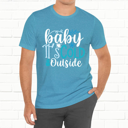 Baby It's Cold Outside Winter Unisex T-shirt