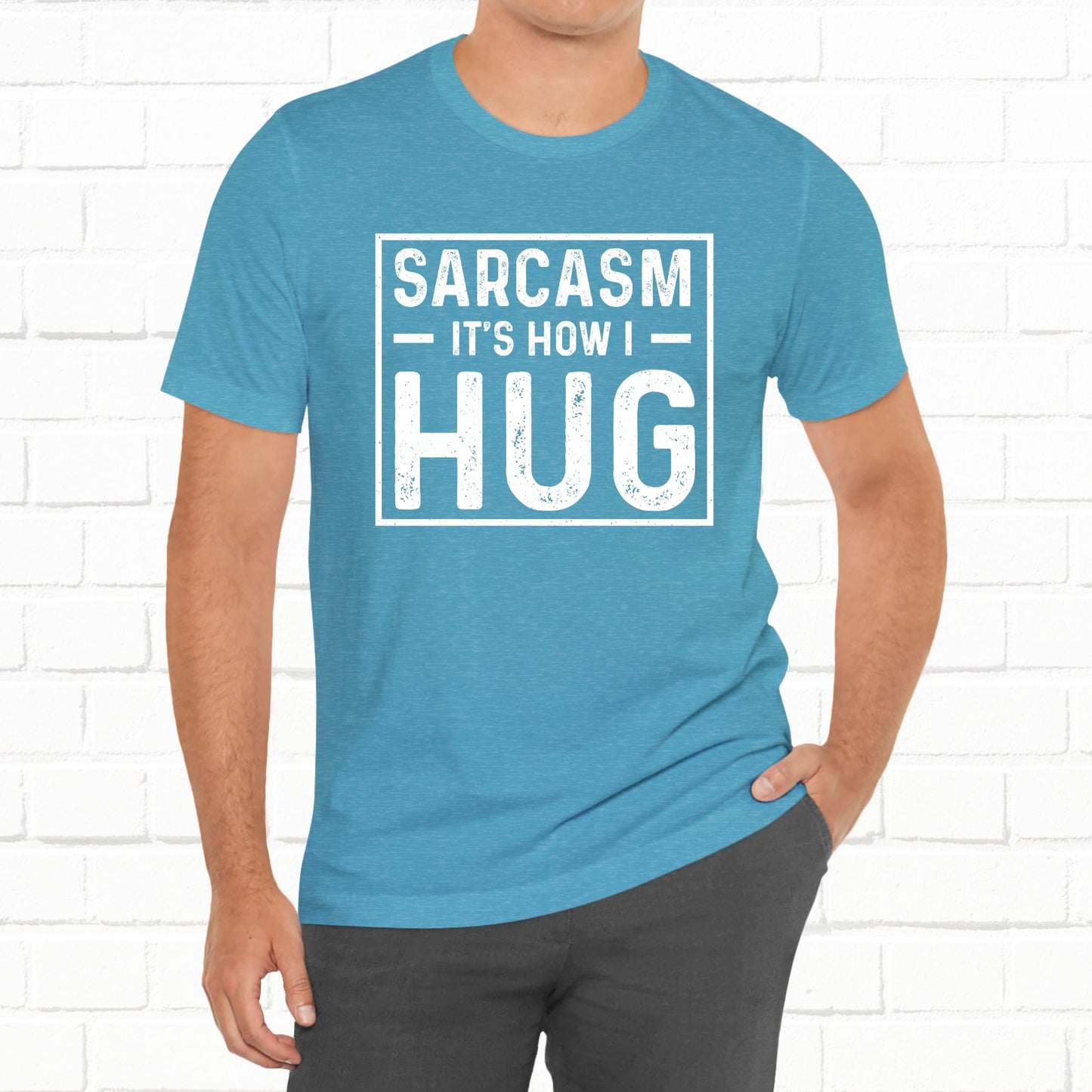 Sarcasm, It's How I Hug - Funny Quote Unisex T-shirt