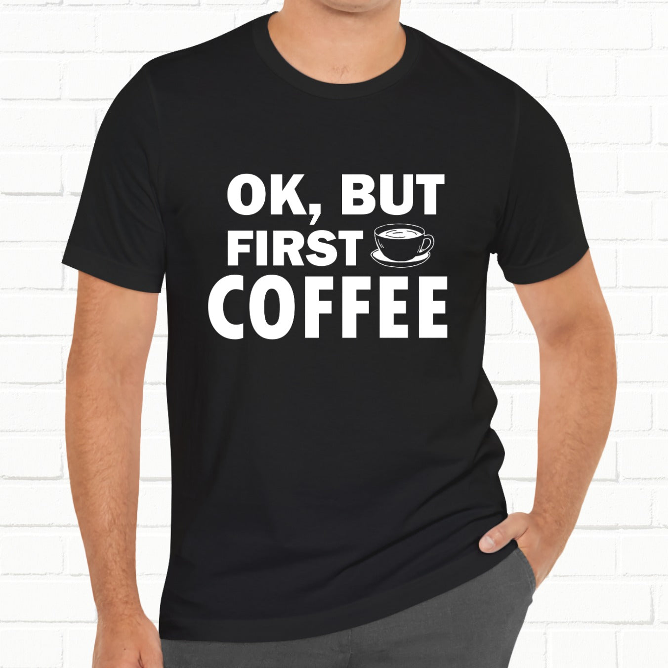 OK, But First Coffee Funny Unisex T-Shirt