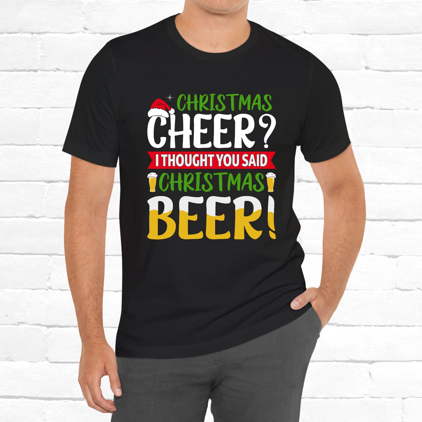 Christmas Cheer I thought You Said Christmas Beer! Funny Unisex Beverage T-shirt