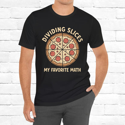 Dividing (Pizza) Slices Is My Favorite Math, Funny Science-Foodie Unisex T-Shirt