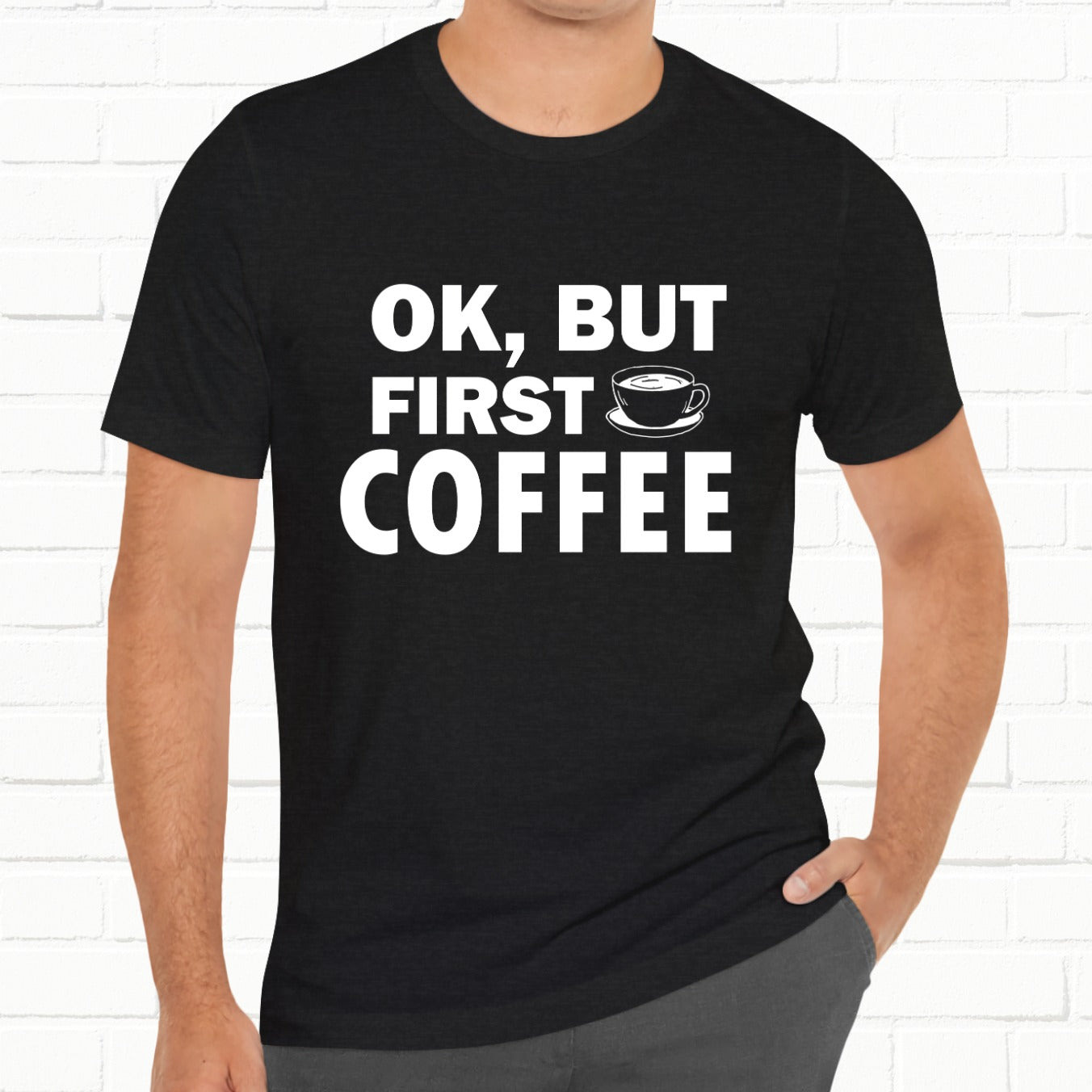 OK, But First Coffee Funny Unisex T-Shirt