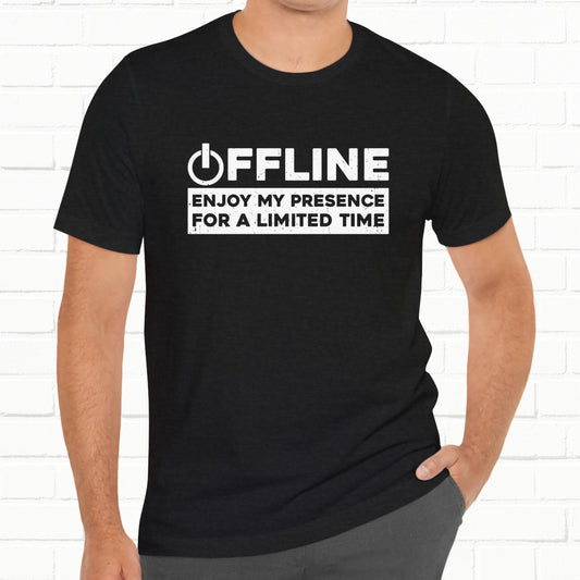 Offline Enjoy My Presence For A Limited Time Funny Unisex T-Shirt