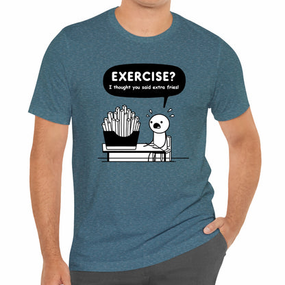Exercise I Thought You Said Extra Fries Funny Stick Figure Unisex T-Shirt