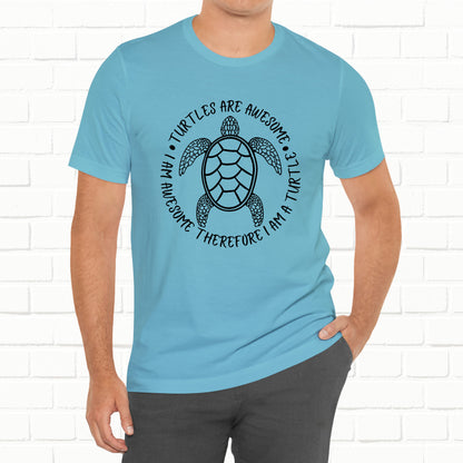 Turtles Are Awesome Therefore I Am A Turtle Funny Beach Unisex T-Shirt