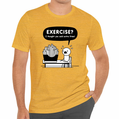 Exercise I Thought You Said Extra Fries Funny Stick Figure Unisex T-Shirt