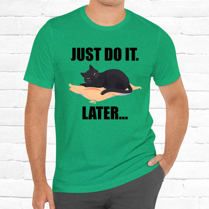 Funny Cat Just Do It Later Lazy Motivational Unisex Tee