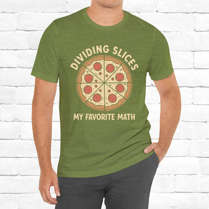 Dividing (Pizza) Slices Is My Favorite Math, Funny Science-Foodie Unisex T-Shirt