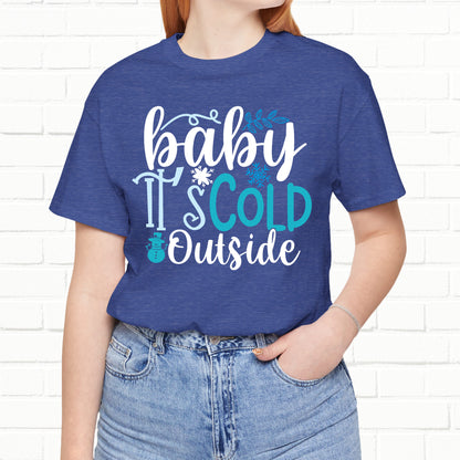 Baby It's Cold Outside Winter Unisex T-shirt