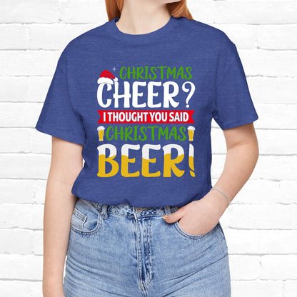 Christmas Cheer I thought You Said Christmas Beer! Funny Unisex Beverage T-shirt