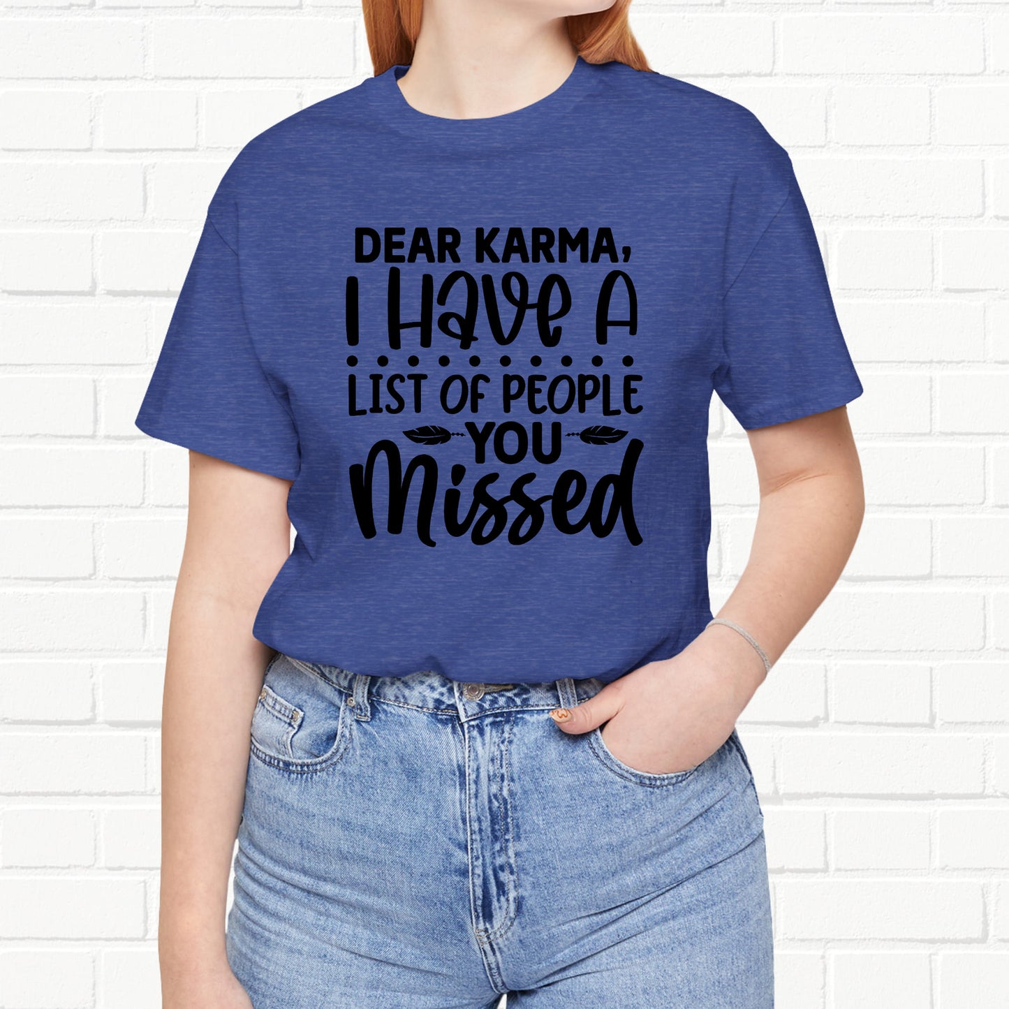 Dear Karma, I Have A Little Of People You Missed Funny Unisex T-Shirt