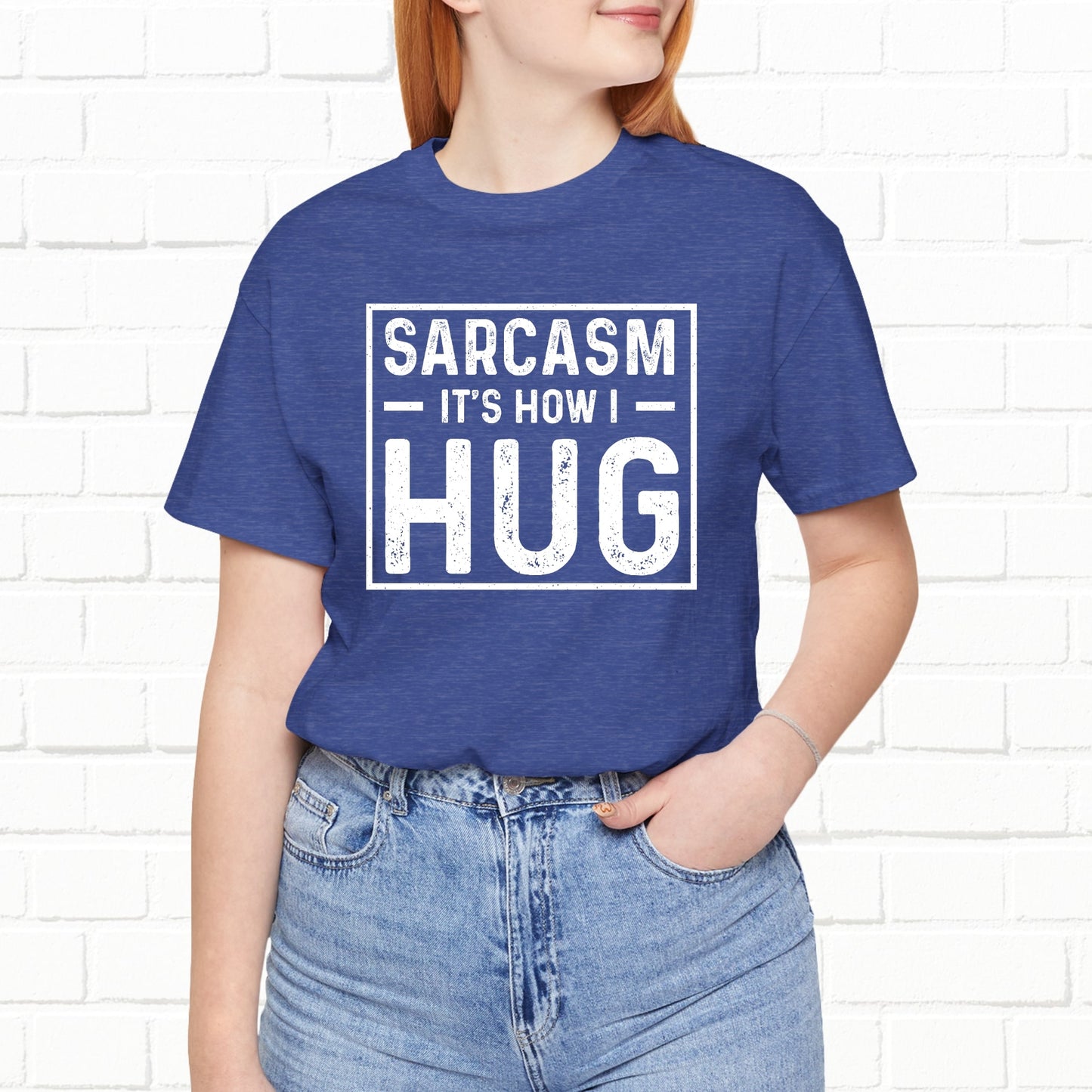 Sarcasm, It's How I Hug - Funny Quote Unisex T-shirt