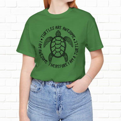 Turtles Are Awesome Therefore I Am A Turtle Funny Beach Unisex T-Shirt