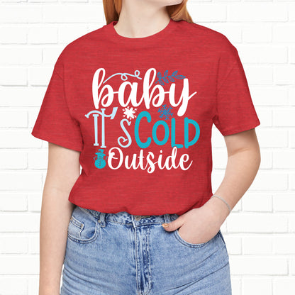 Baby It's Cold Outside Winter Unisex T-shirt