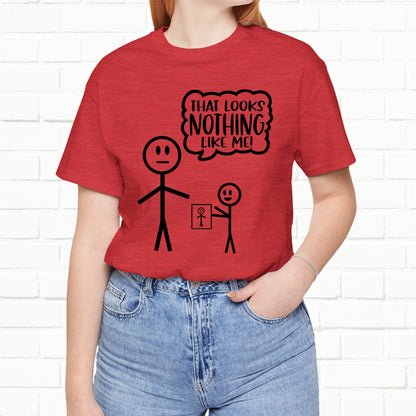 That Looks Nothing Like Me Funny Stick Figure Unisex T-Shirt