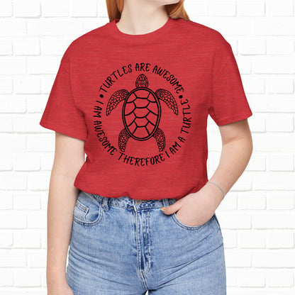 Turtles Are Awesome Therefore I Am A Turtle Funny Beach Unisex T-Shirt