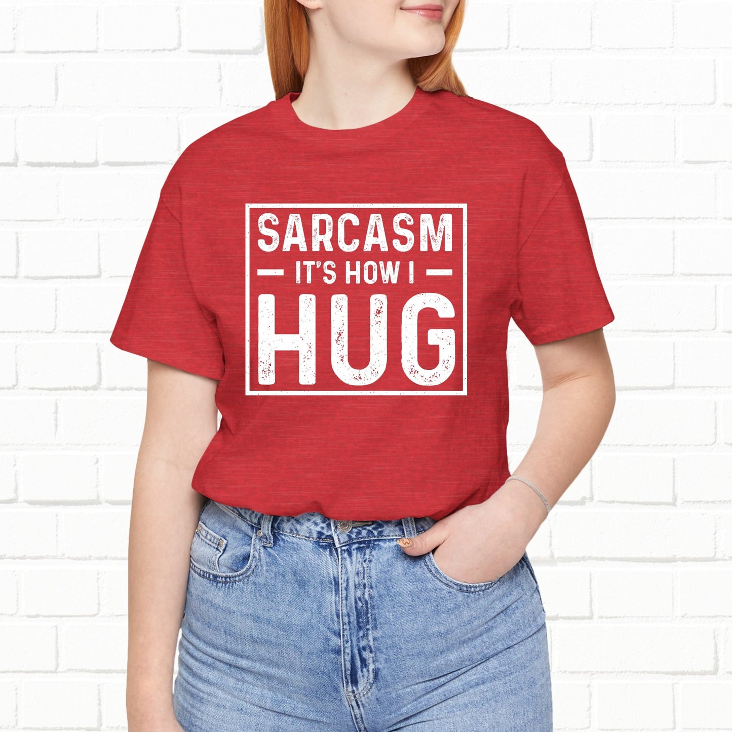 Sarcasm, It's How I Hug - Funny Quote Unisex T-shirt