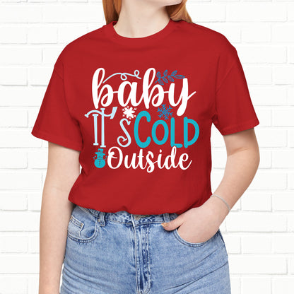 Baby It's Cold Outside Winter Unisex T-shirt