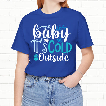 Baby It's Cold Outside Winter Unisex T-shirt
