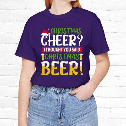 Christmas Cheer I thought You Said Christmas Beer! Funny Unisex Beverage T-shirt